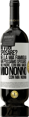 49,95 € Spedizione Gratuita | Vino rosso Edizione Premium MBS® Riserva Mi vuoi sposare? Nella mia famiglia non possiamo sposarci: mio padre, con mia madre, mio ​​nonno con mia nonna Etichetta Bianca. Etichetta personalizzabile Riserva 12 Mesi Raccogliere 2015 Tempranillo