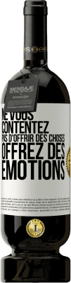 49,95 € Envoi gratuit | Vin rouge Édition Premium MBS® Réserve Ne vous contentez pas d'offrir des choses, offrez des émotions Étiquette Blanche. Étiquette personnalisable Réserve 12 Mois Récolte 2015 Tempranillo