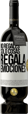 49,95 € Envío gratis | Vino Tinto Edición Premium MBS® Reserva No regales sólo cosas, regala emociones Etiqueta Blanca. Etiqueta personalizable Reserva 12 Meses Cosecha 2015 Tempranillo