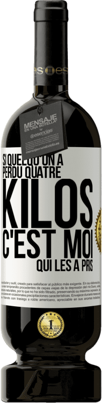 49,95 € Envoi gratuit | Vin rouge Édition Premium MBS® Réserve Si quelqu'un a perdu quatre kilos, c'est moi qui les a pris Étiquette Blanche. Étiquette personnalisable Réserve 12 Mois Récolte 2015 Tempranillo