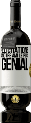 49,95 € Envoi gratuit | Vin rouge Édition Premium MBS® Réserve Félicitations à notre ami le plus génial Étiquette Blanche. Étiquette personnalisable Réserve 12 Mois Récolte 2015 Tempranillo