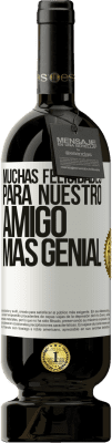 49,95 € Envío gratis | Vino Tinto Edición Premium MBS® Reserva Muchas felicidades para nuestro amigo mas genial Etiqueta Blanca. Etiqueta personalizable Reserva 12 Meses Cosecha 2015 Tempranillo