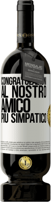 49,95 € Spedizione Gratuita | Vino rosso Edizione Premium MBS® Riserva Congratulazioni al nostro amico più simpatico Etichetta Bianca. Etichetta personalizzabile Riserva 12 Mesi Raccogliere 2016 Tempranillo