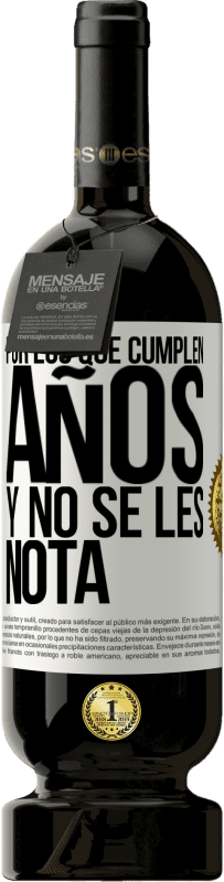 49,95 € Envío gratis | Vino Tinto Edición Premium MBS® Reserva Por los que cumplen años y no se les nota Etiqueta Blanca. Etiqueta personalizable Reserva 12 Meses Cosecha 2016 Tempranillo