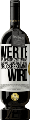 49,95 € Kostenloser Versand | Rotwein Premium Ausgabe MBS® Reserve Werte den, der dir Zeit widmet. Er gibt dir etwas, das er niemals zurückbekommen wird Weißes Etikett. Anpassbares Etikett Reserve 12 Monate Ernte 2015 Tempranillo