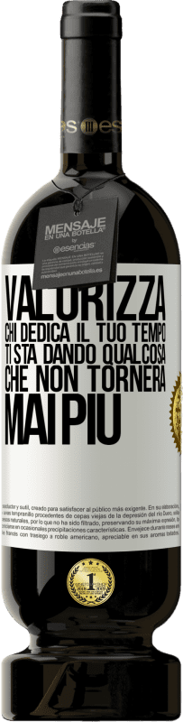 49,95 € Spedizione Gratuita | Vino rosso Edizione Premium MBS® Riserva Valorizza chi dedica il tuo tempo. Ti sta dando qualcosa che non tornerà mai più Etichetta Bianca. Etichetta personalizzabile Riserva 12 Mesi Raccogliere 2015 Tempranillo