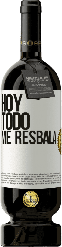 49,95 € Envío gratis | Vino Tinto Edición Premium MBS® Reserva Hoy todo me resbala Etiqueta Blanca. Etiqueta personalizable Reserva 12 Meses Cosecha 2015 Tempranillo