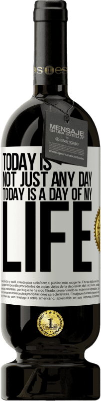 49,95 € 免费送货 | 红酒 高级版 MBS® 预订 今天不仅仅是一天，今天是我生命中的一天 白标. 可自定义的标签 预订 12 个月 收成 2016 Tempranillo