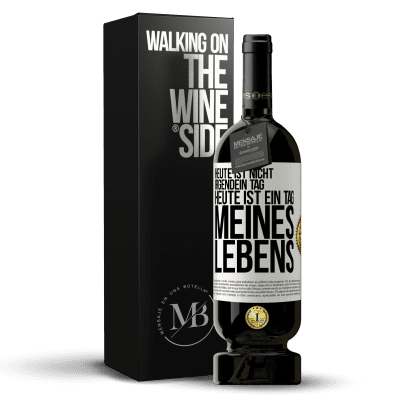 «Heute ist nicht irgendein Tag, heute ist ein Tag meines Lebens» Premium Ausgabe MBS® Reserve