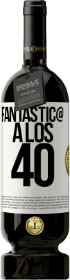 49,95 € Envío gratis | Vino Tinto Edición Premium MBS® Reserva Fantástic@ a los 40 Etiqueta Blanca. Etiqueta personalizable Reserva 12 Meses Cosecha 2015 Tempranillo