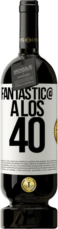 49,95 € Envío gratis | Vino Tinto Edición Premium MBS® Reserva Fantástic@ a los 40 Etiqueta Blanca. Etiqueta personalizable Reserva 12 Meses Cosecha 2015 Tempranillo