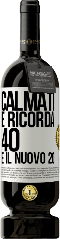 49,95 € Spedizione Gratuita | Vino rosso Edizione Premium MBS® Riserva Calmati e ricorda, 40 è il nuovo 20 Etichetta Bianca. Etichetta personalizzabile Riserva 12 Mesi Raccogliere 2015 Tempranillo