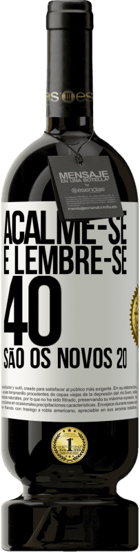 49,95 € Envio grátis | Vinho tinto Edição Premium MBS® Reserva Acalme-se e lembre-se, 40 são os novos 20 Etiqueta Branca. Etiqueta personalizável Reserva 12 Meses Colheita 2015 Tempranillo