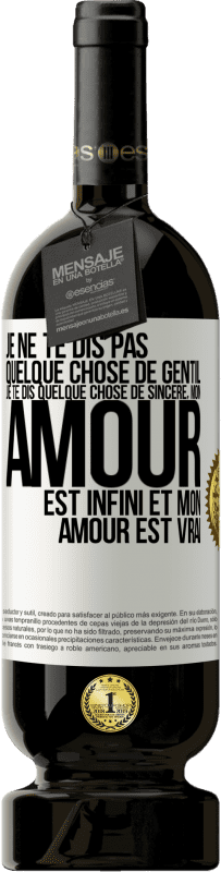 49,95 € Envoi gratuit | Vin rouge Édition Premium MBS® Réserve Je ne te dis pas quelque chose de gentil, je te dis quelque chose de sincère, mon amour est infini et mon amour est vrai Étiquette Blanche. Étiquette personnalisable Réserve 12 Mois Récolte 2015 Tempranillo