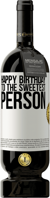 49,95 € Free Shipping | Red Wine Premium Edition MBS® Reserve Happy birthday to the sweetest person White Label. Customizable label Reserve 12 Months Harvest 2014 Tempranillo
