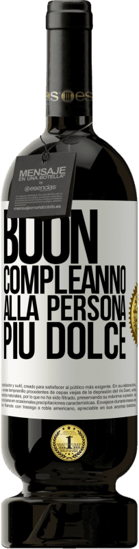 49,95 € Spedizione Gratuita | Vino rosso Edizione Premium MBS® Riserva Buon compleanno alla persona più dolce Etichetta Bianca. Etichetta personalizzabile Riserva 12 Mesi Raccogliere 2015 Tempranillo