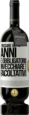 49,95 € Spedizione Gratuita | Vino rosso Edizione Premium MBS® Riserva Passare gli anni è obbligatorio, invecchiare è facoltativo Etichetta Bianca. Etichetta personalizzabile Riserva 12 Mesi Raccogliere 2015 Tempranillo