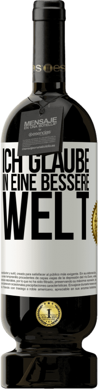 49,95 € Kostenloser Versand | Rotwein Premium Ausgabe MBS® Reserve Ich glaube (IN) eine bessere Welt Weißes Etikett. Anpassbares Etikett Reserve 12 Monate Ernte 2014 Tempranillo