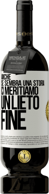 49,95 € Spedizione Gratuita | Vino rosso Edizione Premium MBS® Riserva Anche se sembra una storia, ci meritiamo un lieto fine Etichetta Bianca. Etichetta personalizzabile Riserva 12 Mesi Raccogliere 2014 Tempranillo