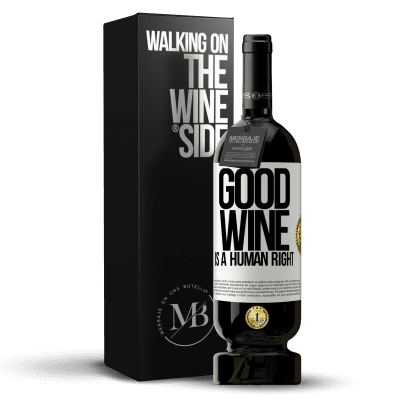 «Good wine is a human right» Édition Premium MBS® Réserve