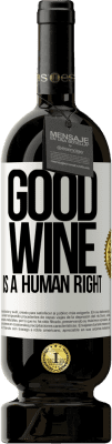 49,95 € Envío gratis | Vino Tinto Edición Premium MBS® Reserva Good wine is a human right Etiqueta Blanca. Etiqueta personalizable Reserva 12 Meses Cosecha 2015 Tempranillo