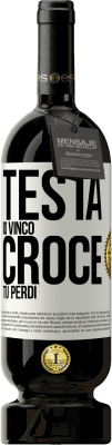 49,95 € Spedizione Gratuita | Vino rosso Edizione Premium MBS® Riserva Testa io vinco, croce tu perdi Etichetta Bianca. Etichetta personalizzabile Riserva 12 Mesi Raccogliere 2014 Tempranillo