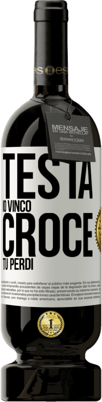 49,95 € Spedizione Gratuita | Vino rosso Edizione Premium MBS® Riserva Testa io vinco, croce tu perdi Etichetta Bianca. Etichetta personalizzabile Riserva 12 Mesi Raccogliere 2015 Tempranillo