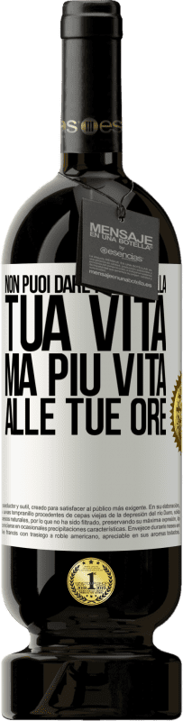 49,95 € Spedizione Gratuita | Vino rosso Edizione Premium MBS® Riserva Non puoi dare più ore alla tua vita, ma più vita alle tue ore Etichetta Bianca. Etichetta personalizzabile Riserva 12 Mesi Raccogliere 2014 Tempranillo