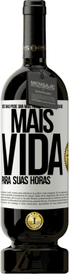 49,95 € Envio grátis | Vinho tinto Edição Premium MBS® Reserva Você não pode dar mais horas para sua vida, mas mais vida para suas horas Etiqueta Branca. Etiqueta personalizável Reserva 12 Meses Colheita 2014 Tempranillo