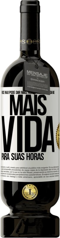 49,95 € Envio grátis | Vinho tinto Edição Premium MBS® Reserva Você não pode dar mais horas para sua vida, mas mais vida para suas horas Etiqueta Branca. Etiqueta personalizável Reserva 12 Meses Colheita 2014 Tempranillo