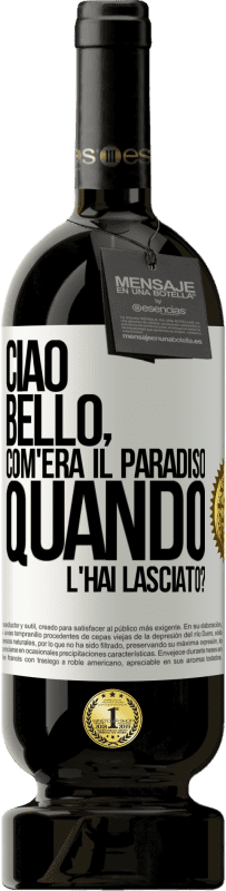 49,95 € Spedizione Gratuita | Vino rosso Edizione Premium MBS® Riserva Ciao bello, com'era il paradiso quando l'hai lasciato? Etichetta Bianca. Etichetta personalizzabile Riserva 12 Mesi Raccogliere 2014 Tempranillo