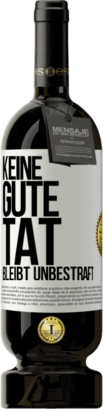 49,95 € Kostenloser Versand | Rotwein Premium Ausgabe MBS® Reserve Keine gute Tat bleibt unbestraft Weißes Etikett. Anpassbares Etikett Reserve 12 Monate Ernte 2014 Tempranillo