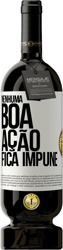 49,95 € Envio grátis | Vinho tinto Edição Premium MBS® Reserva Nenhuma boa ação fica impune Etiqueta Branca. Etiqueta personalizável Reserva 12 Meses Colheita 2014 Tempranillo