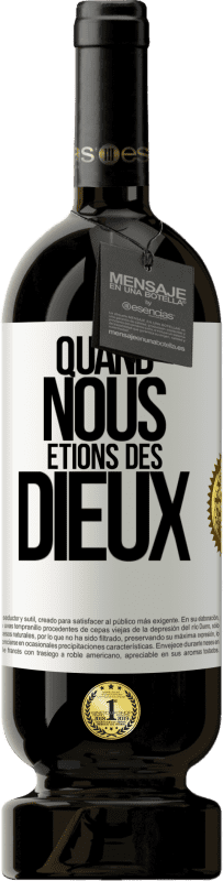 49,95 € Envoi gratuit | Vin rouge Édition Premium MBS® Réserve Quand nous étions des dieux Étiquette Blanche. Étiquette personnalisable Réserve 12 Mois Récolte 2014 Tempranillo