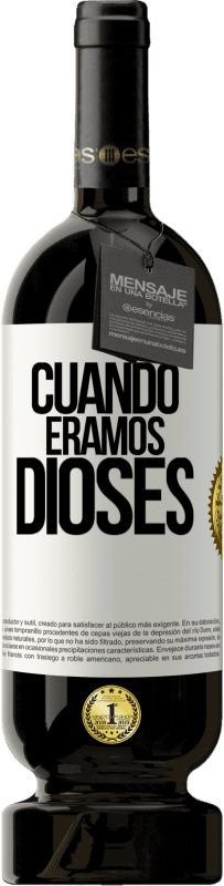 49,95 € Envío gratis | Vino Tinto Edición Premium MBS® Reserva Cuando éramos dioses Etiqueta Blanca. Etiqueta personalizable Reserva 12 Meses Cosecha 2014 Tempranillo