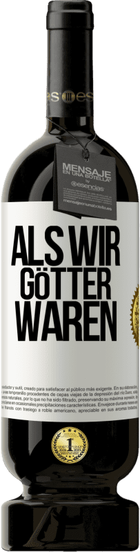 49,95 € Kostenloser Versand | Rotwein Premium Ausgabe MBS® Reserve Als wir Götter waren Weißes Etikett. Anpassbares Etikett Reserve 12 Monate Ernte 2014 Tempranillo