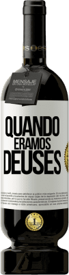 49,95 € Envio grátis | Vinho tinto Edição Premium MBS® Reserva Quando éramos deuses Etiqueta Branca. Etiqueta personalizável Reserva 12 Meses Colheita 2014 Tempranillo