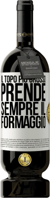 49,95 € Spedizione Gratuita | Vino rosso Edizione Premium MBS® Riserva Il topo più grosso prende sempre il formaggio Etichetta Bianca. Etichetta personalizzabile Riserva 12 Mesi Raccogliere 2014 Tempranillo