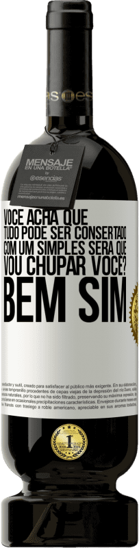 49,95 € Envio grátis | Vinho tinto Edição Premium MBS® Reserva Você acha que tudo pode ser consertado com um simples Será que vou chupar você? ... Bem, sim Etiqueta Branca. Etiqueta personalizável Reserva 12 Meses Colheita 2014 Tempranillo