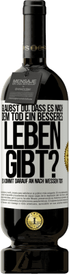 49,95 € Kostenloser Versand | Rotwein Premium Ausgabe MBS® Reserve Glaubst du, dass es nach dem Tod ein besseres Leben gibt? Es kommt darauf an. Nach wessen Tod? Weißes Etikett. Anpassbares Etikett Reserve 12 Monate Ernte 2014 Tempranillo