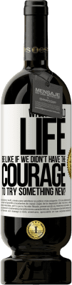 49,95 € Free Shipping | Red Wine Premium Edition MBS® Reserve What would life be like if we didn't have the courage to try something new? White Label. Customizable label Reserve 12 Months Harvest 2016 Tempranillo