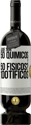 49,95 € Envío gratis | Vino Tinto Edición Premium MBS® Reserva ¿Qué son 50 químicos y 50 físicos? 100tíficos Etiqueta Blanca. Etiqueta personalizable Reserva 12 Meses Cosecha 2014 Tempranillo