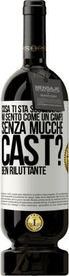 49,95 € Spedizione Gratuita | Vino rosso Edizione Premium MBS® Riserva Cosa ti sta succedendo? Mi sento come un campo senza mucche. Cast? Ben riluttante Etichetta Bianca. Etichetta personalizzabile Riserva 12 Mesi Raccogliere 2015 Tempranillo