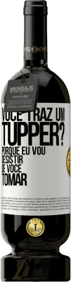 49,95 € Envio grátis | Vinho tinto Edição Premium MBS® Reserva Você traz um tupper? Porque eu vou desistir de você tomar Etiqueta Branca. Etiqueta personalizável Reserva 12 Meses Colheita 2014 Tempranillo