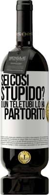 49,95 € Spedizione Gratuita | Vino rosso Edizione Premium MBS® Riserva Sei così stupido? O un teletubi lo ha partorito Etichetta Bianca. Etichetta personalizzabile Riserva 12 Mesi Raccogliere 2015 Tempranillo