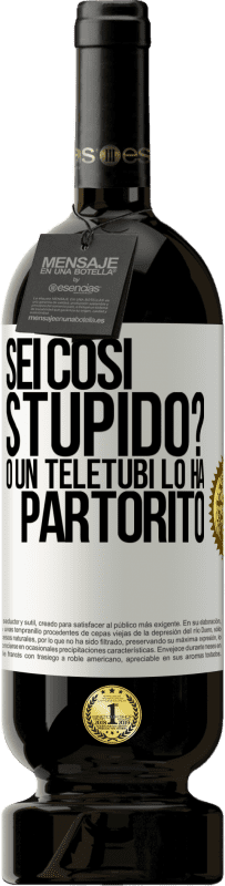 49,95 € Spedizione Gratuita | Vino rosso Edizione Premium MBS® Riserva Sei così stupido? O un teletubi lo ha partorito Etichetta Bianca. Etichetta personalizzabile Riserva 12 Mesi Raccogliere 2014 Tempranillo