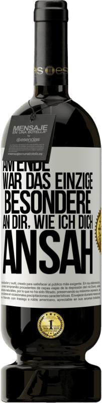 49,95 € Kostenloser Versand | Rotwein Premium Ausgabe MBS® Reserve Am Ende war das einzige Besondere an dir, wie ich dich ansah Weißes Etikett. Anpassbares Etikett Reserve 12 Monate Ernte 2014 Tempranillo