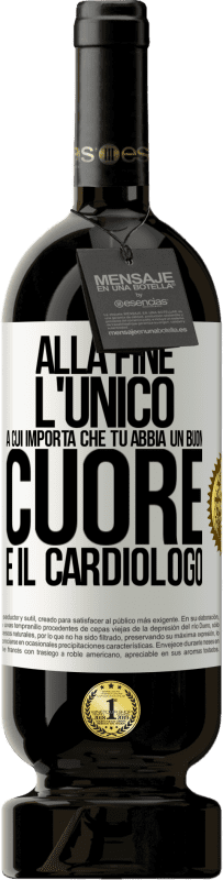 49,95 € Spedizione Gratuita | Vino rosso Edizione Premium MBS® Riserva Alla fine, l'unico a cui importa che tu abbia un buon cuore è il cardiologo Etichetta Bianca. Etichetta personalizzabile Riserva 12 Mesi Raccogliere 2014 Tempranillo