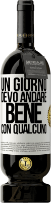 49,95 € Spedizione Gratuita | Vino rosso Edizione Premium MBS® Riserva Un giorno devo andare bene con qualcuno Etichetta Bianca. Etichetta personalizzabile Riserva 12 Mesi Raccogliere 2014 Tempranillo