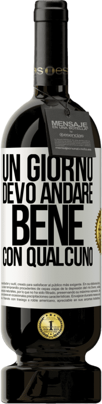 49,95 € Spedizione Gratuita | Vino rosso Edizione Premium MBS® Riserva Un giorno devo andare bene con qualcuno Etichetta Bianca. Etichetta personalizzabile Riserva 12 Mesi Raccogliere 2014 Tempranillo